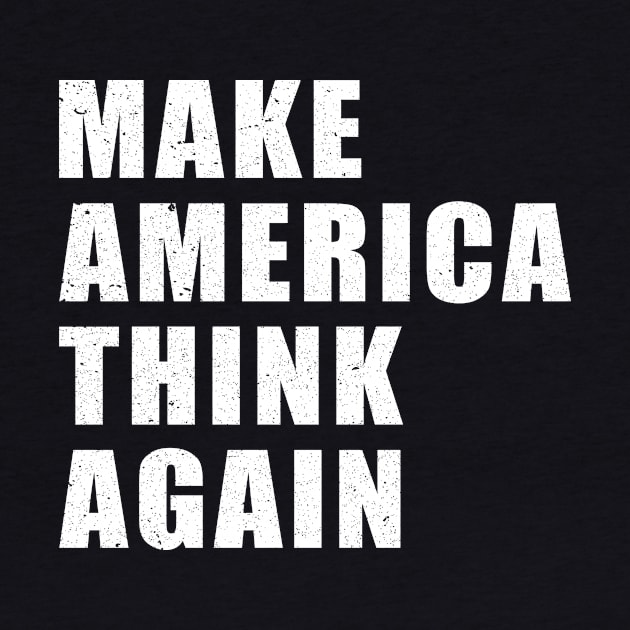 Make America Think Again Anti Trump Political by Marcell Autry